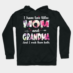 I have two titles  mom and grandma and I rock them both Hoodie